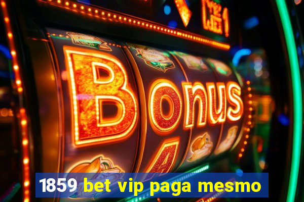 1859 bet vip paga mesmo